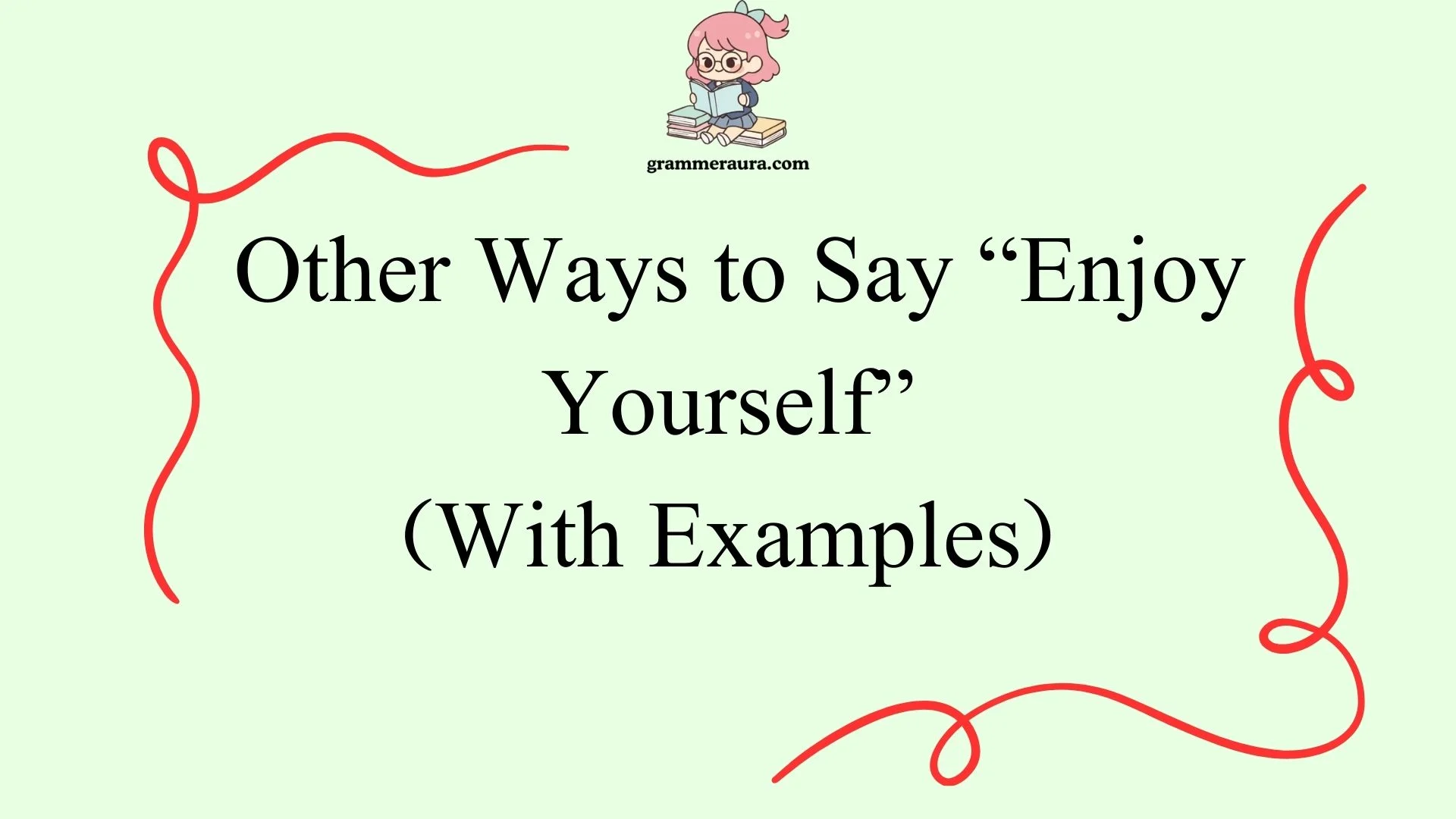 Other Ways to Say “Enjoy Yourself”
