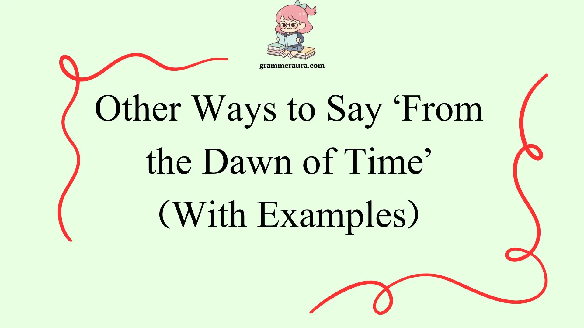 Other Ways to Say ‘From the Dawn of Time’