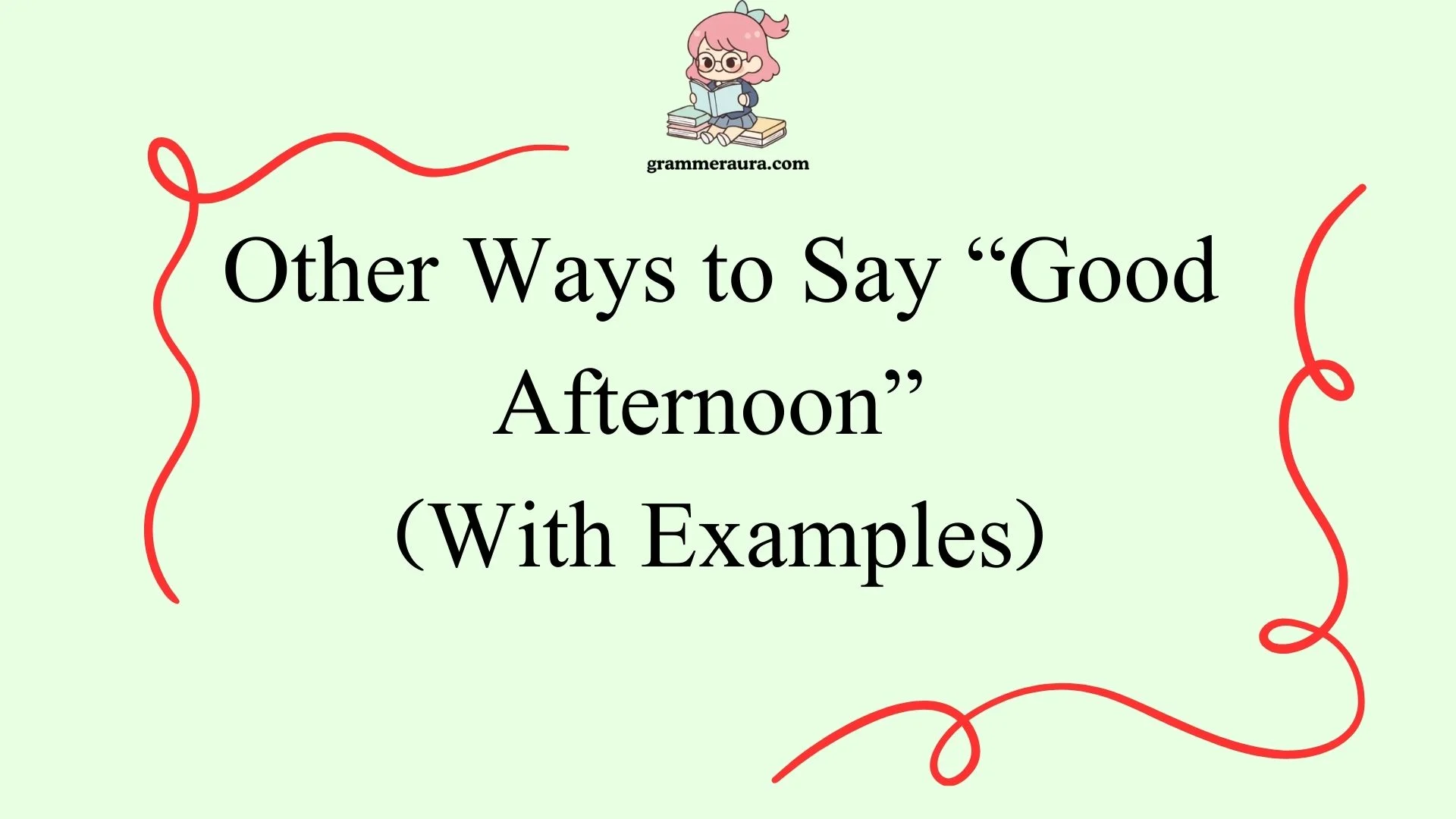 Other Ways to Say “Good Afternoon”