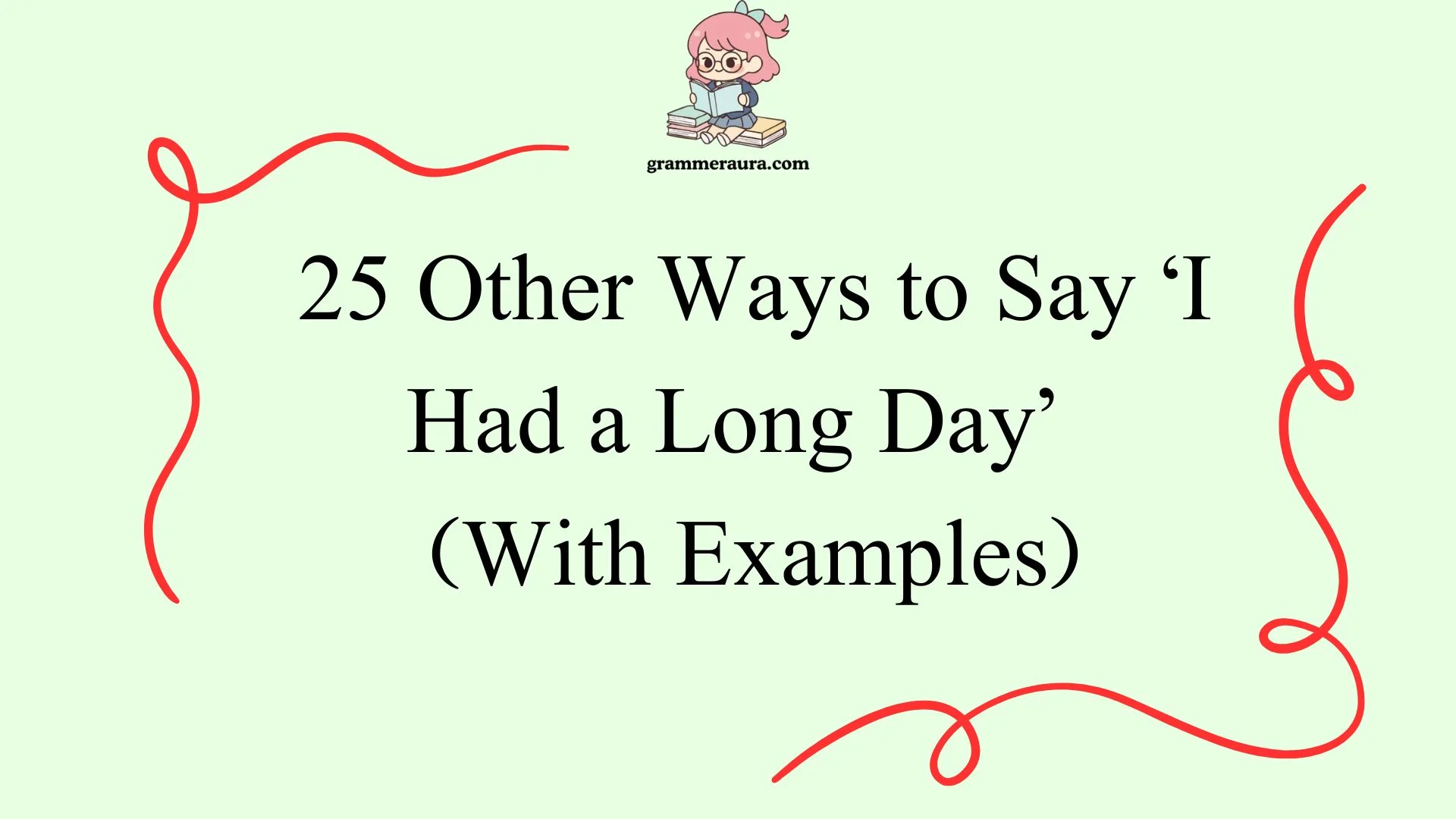 Other Ways to Say ‘I Had a Long Day’