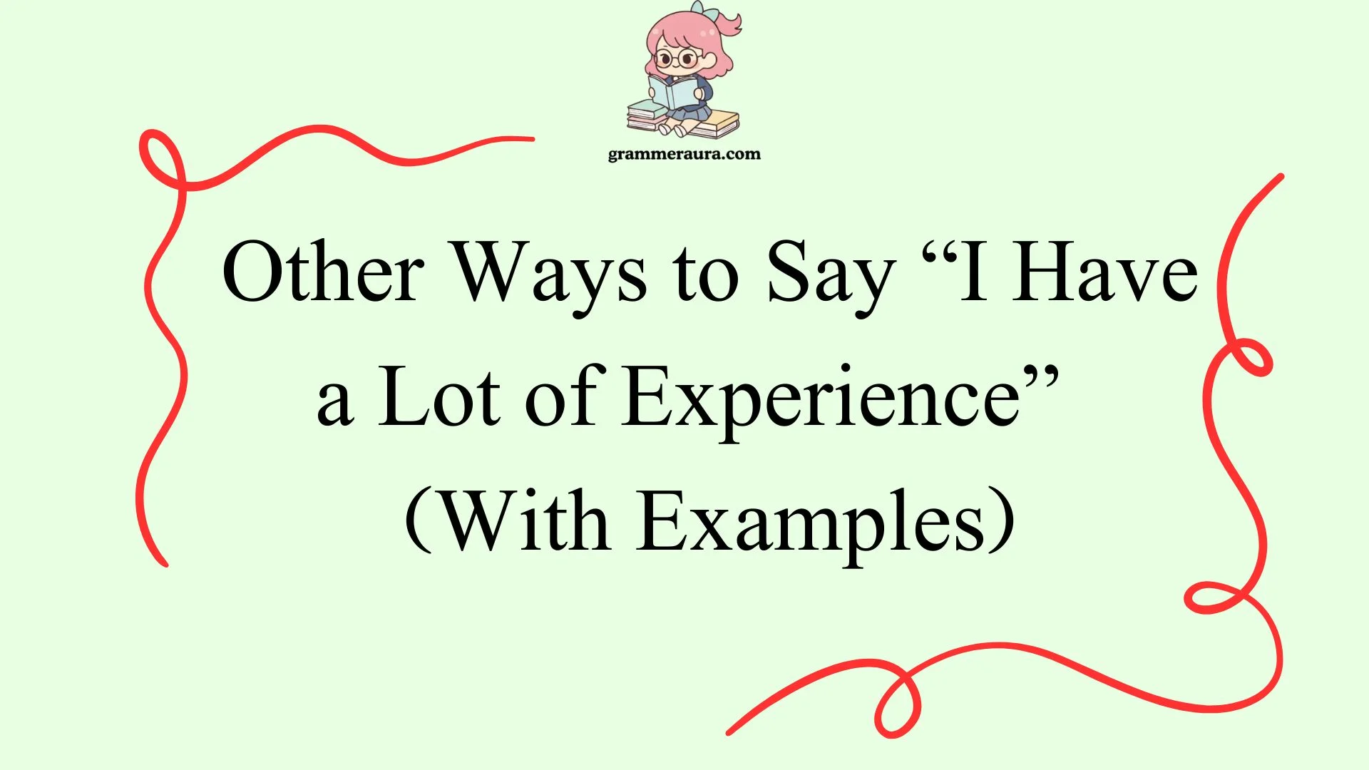 Other Ways to Say “I Have a Lot of Experience”