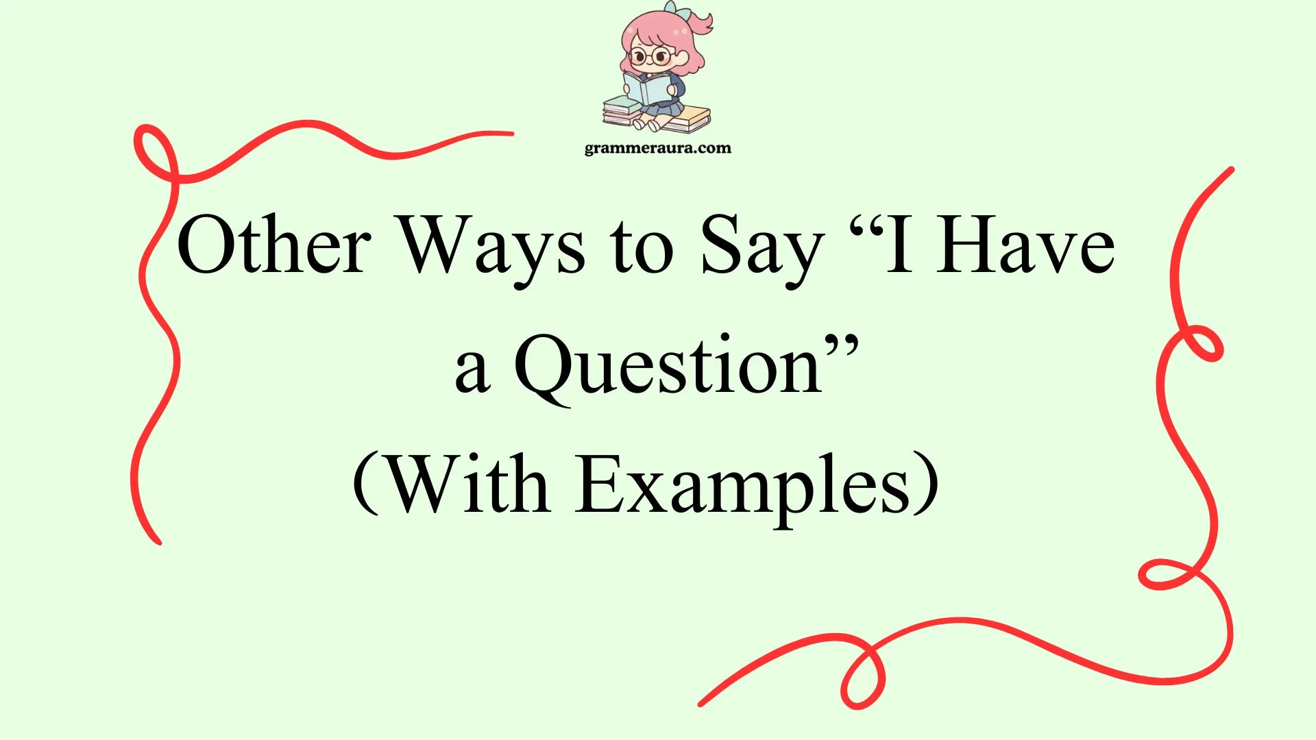 Other Ways to Say “I Have a Question”
