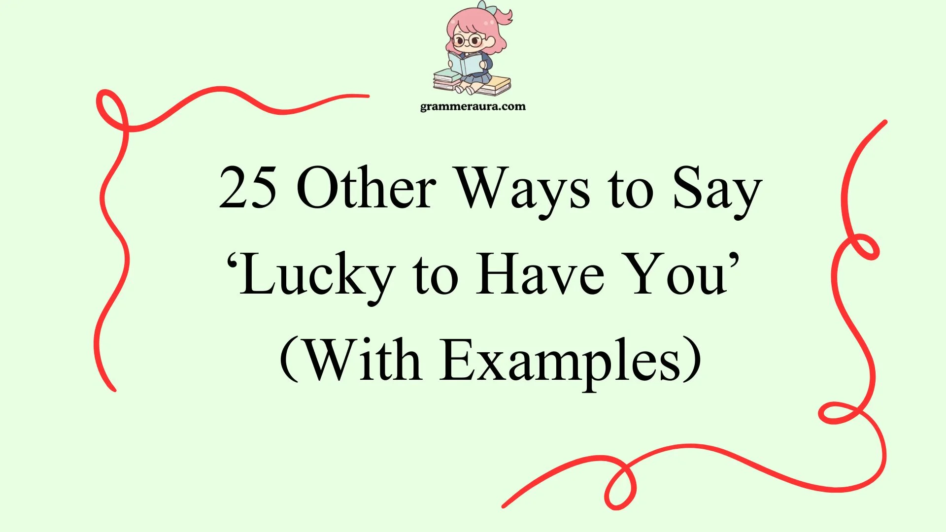 Other Ways to Say ‘Lucky to Have You’