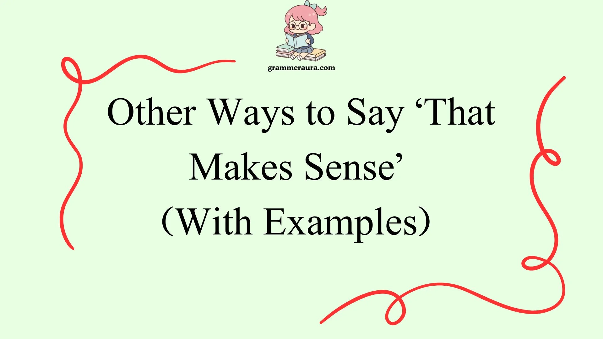 Other Ways to Say ‘That Makes Sense’