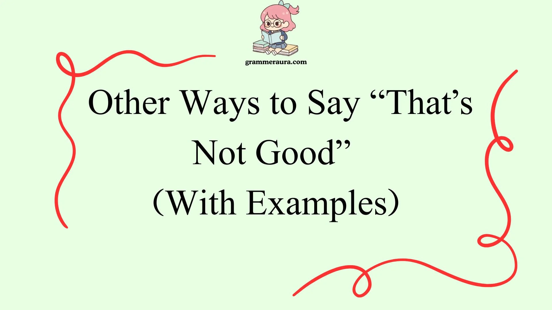 Other Ways to Say “That’s Not Good”