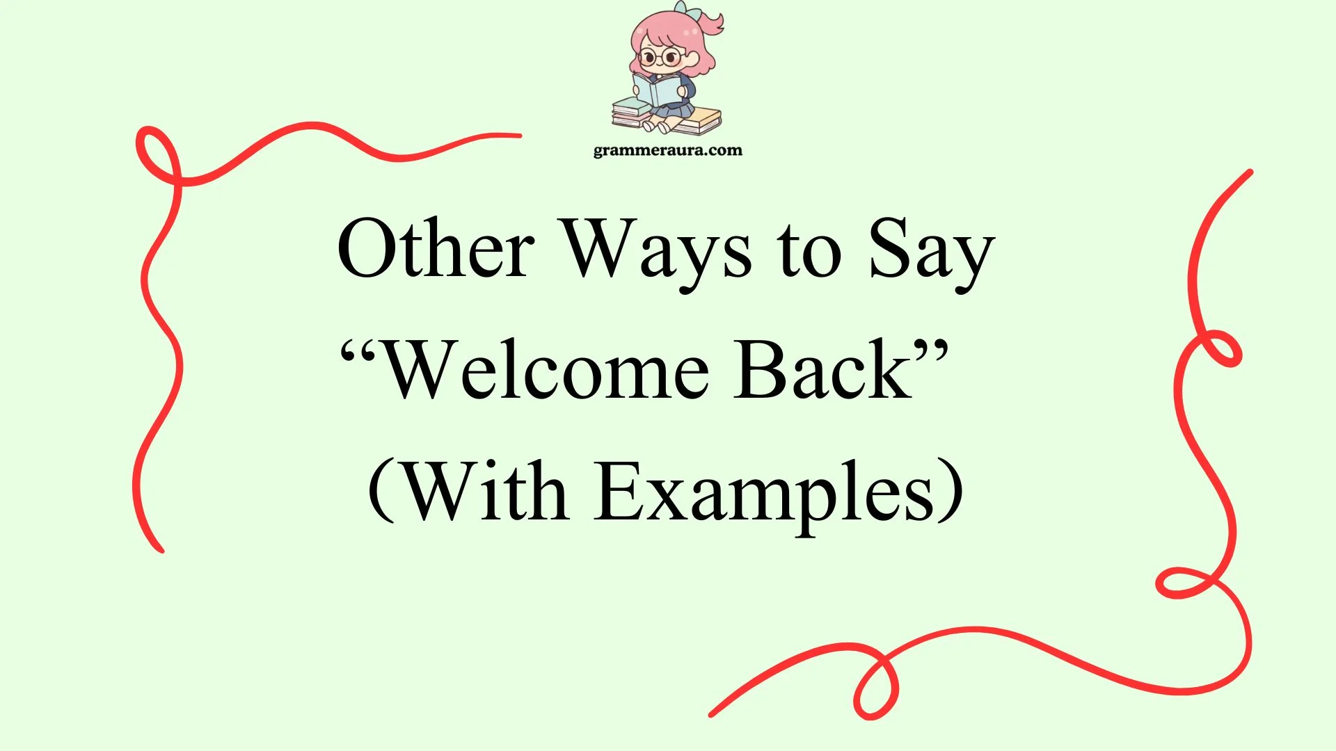Other Ways to Say “Welcome Back”