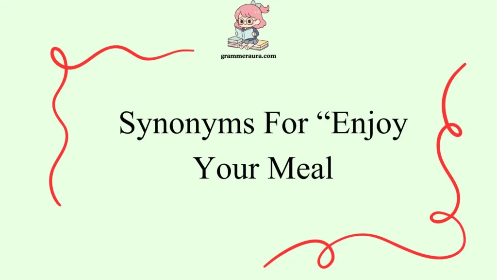 Synonyms For “Enjoy Your Meal