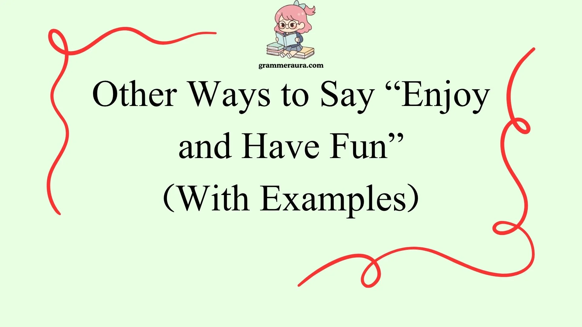 Other Ways to Say “Enjoy and Have Fun”