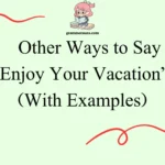 Other Ways to Say “Enjoy Your Vacation