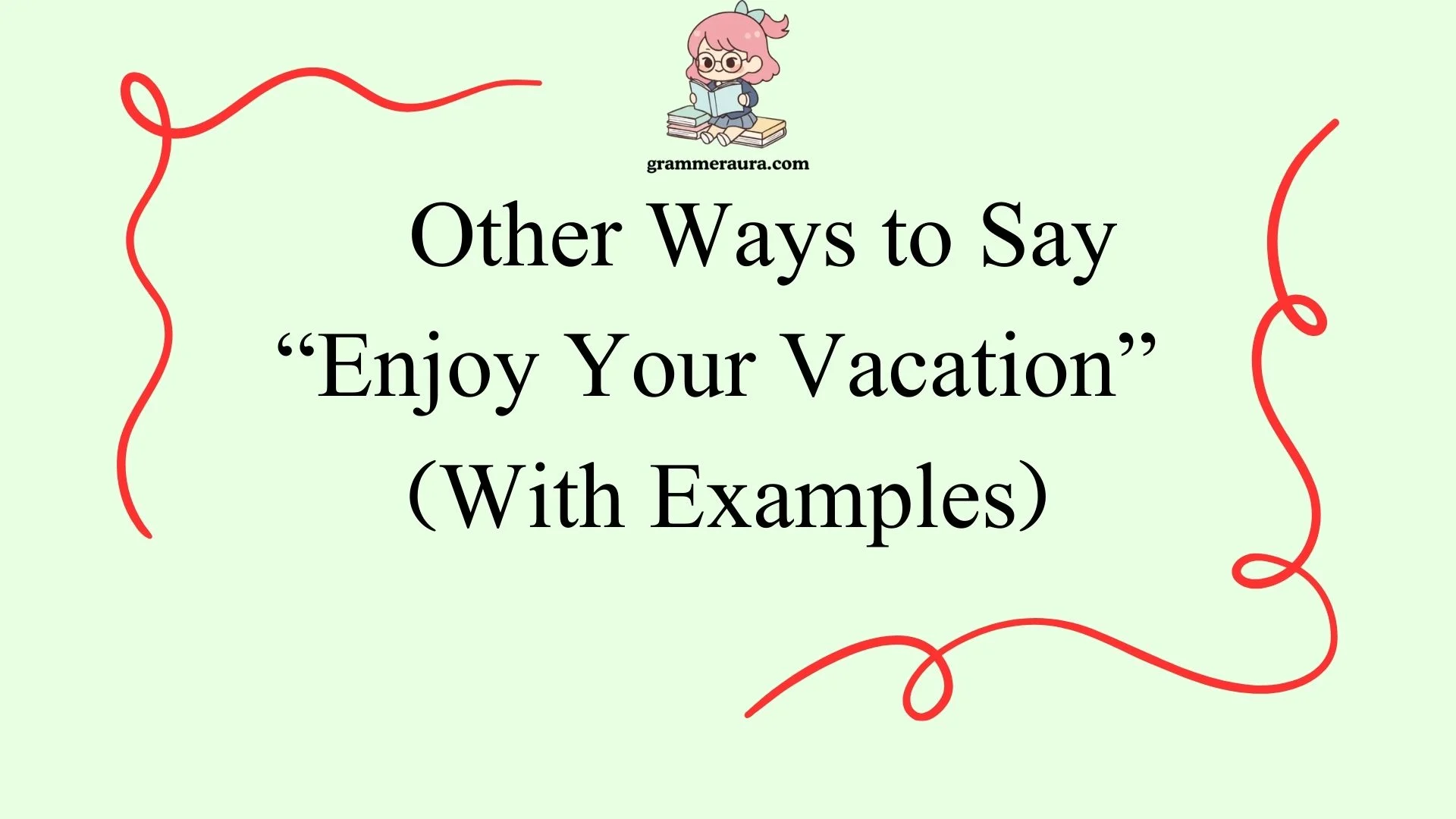 Other Ways to Say “Enjoy Your Vacation