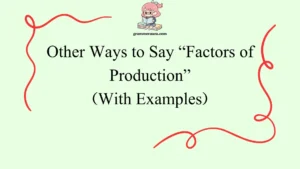 Other Ways to Say “Factors of Production”