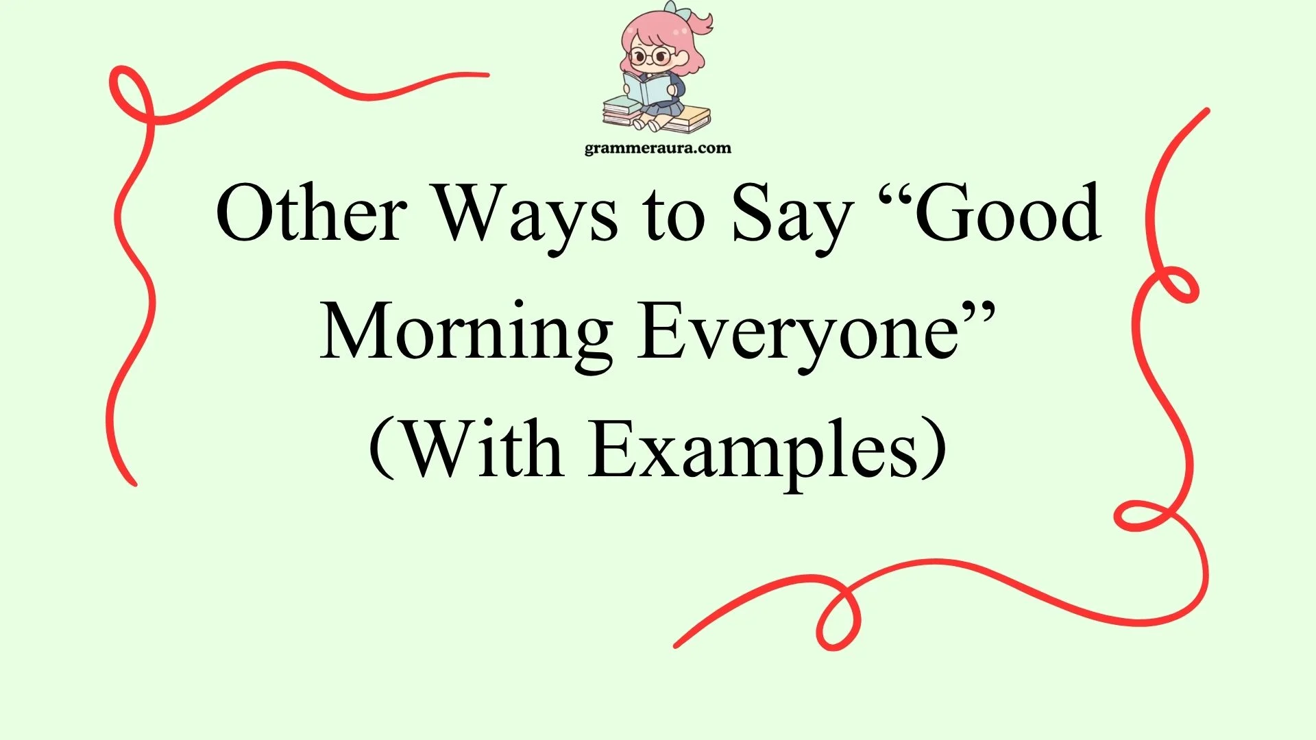 Other Ways to Say “Good Morning Everyone”