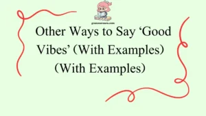 Other Ways to Say ‘Good Vibes’