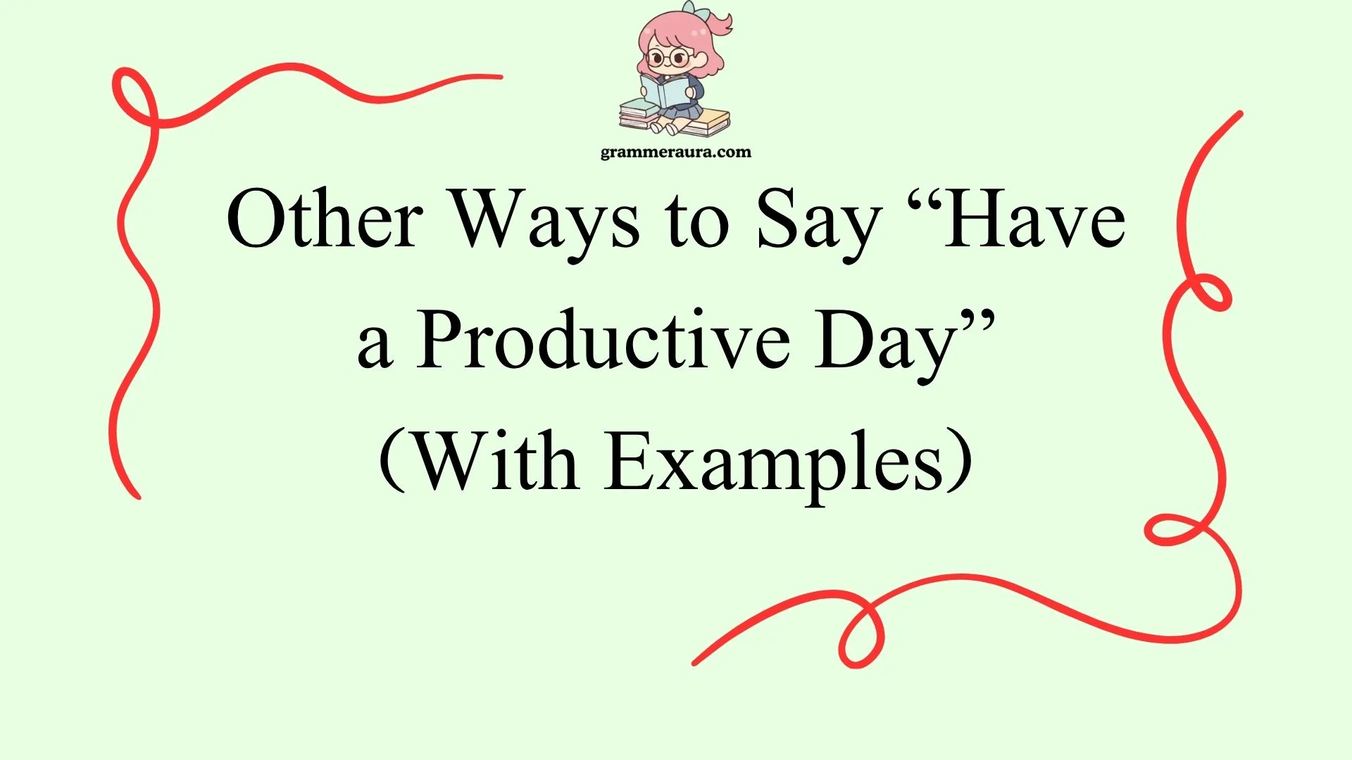 Other Ways to Say “Have a Productive Day”