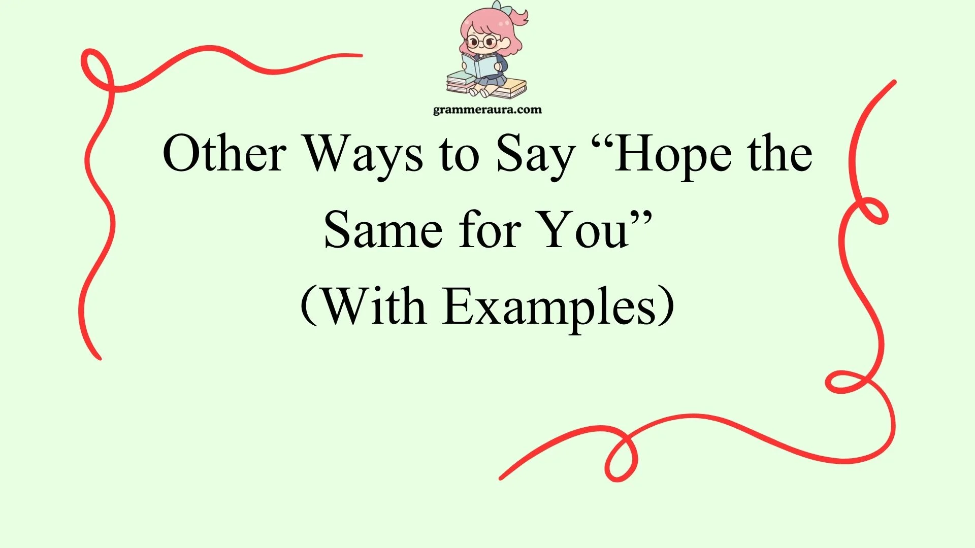 Other Ways to Say “Hope the Same for You”