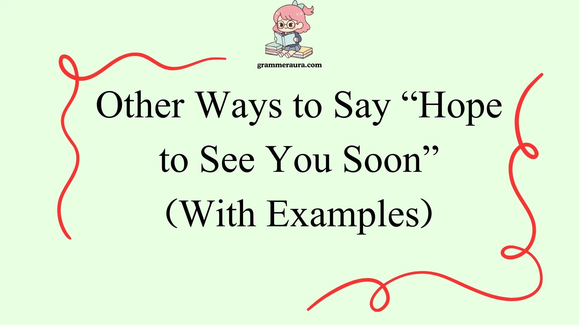 Other Ways to Say “Hope to See You Soon”