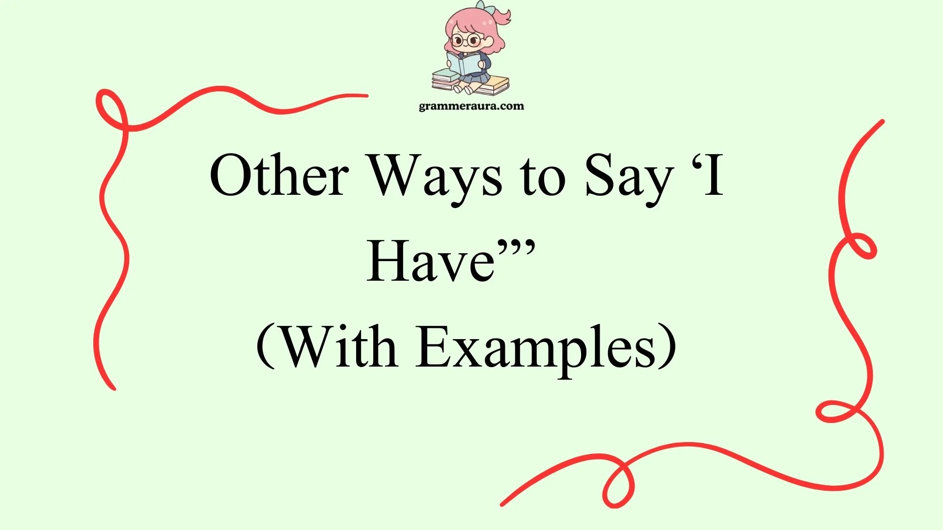 Other Ways to Say ‘I Have’”