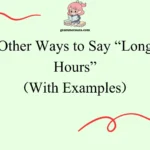 Other Ways to Say “Long Hours