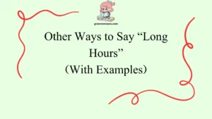 Other Ways to Say “Long Hours