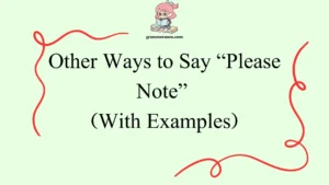 Other Ways to Say “Please Note”
