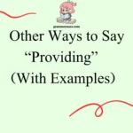 Other Ways to Say “Providing”