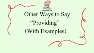 Other Ways to Say “Providing”