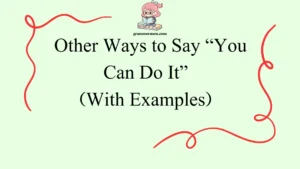 Other Ways to Say “You Can Do It”