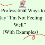 Professional Ways to Say “I’m Not Feeling Well”