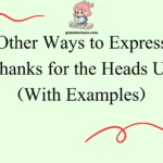 Other Ways to Express “Thanks for the Heads Up”