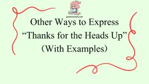Other Ways to Express “Thanks for the Heads Up”