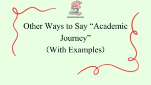 Other Ways to Say “Academic Journey”