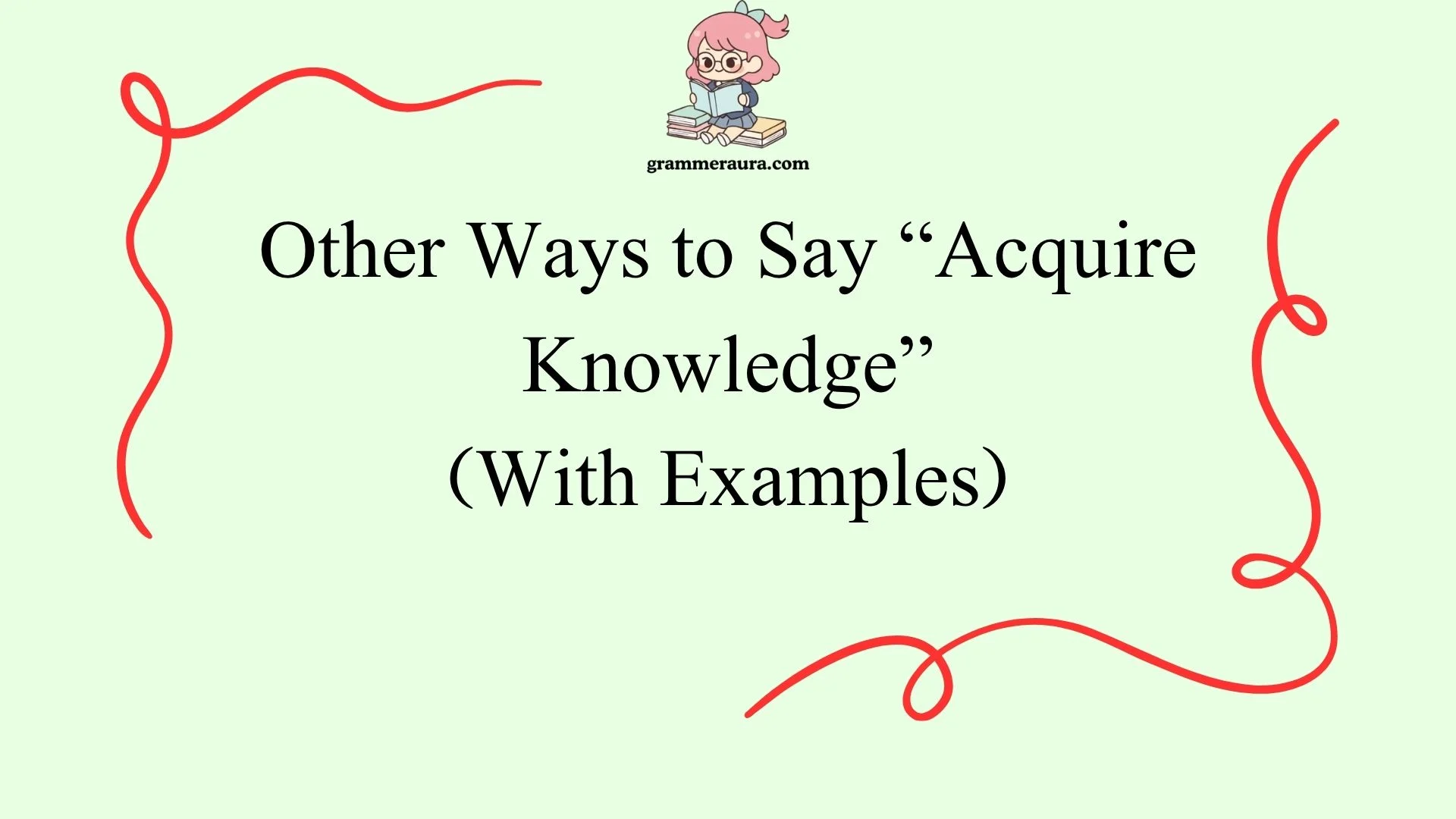 Other Ways to Say “Acquire Knowledge”