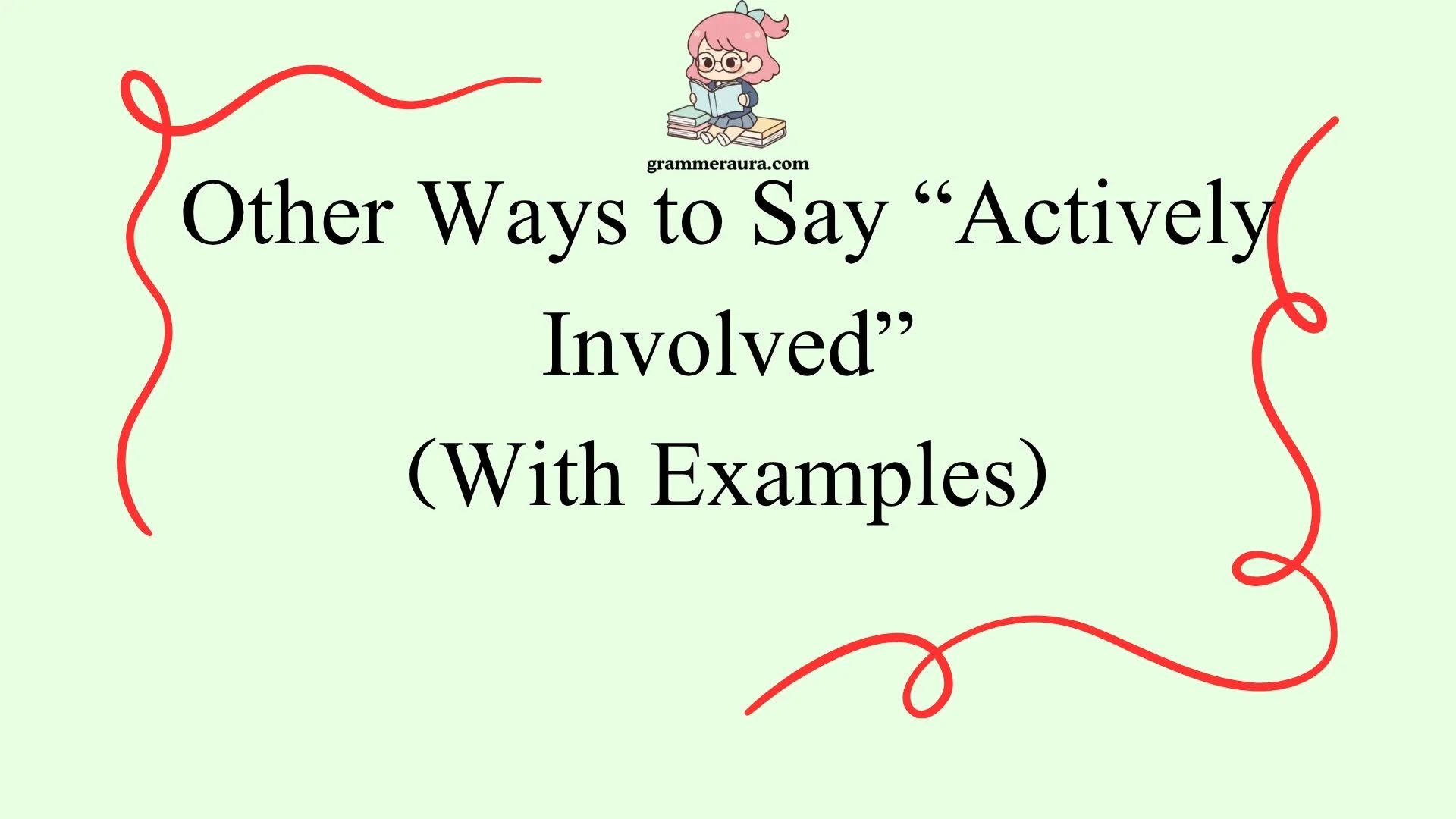 Other Ways to Say “Actively Involved”