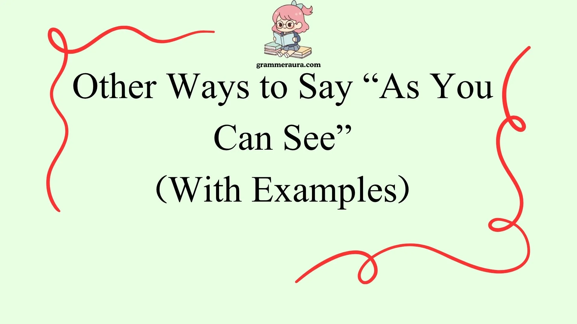 Other Ways to Say “As You Can See”