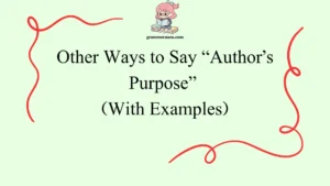 Other Ways to Say “Author’s Purpose”