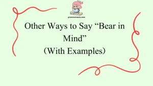 Other Ways to Say “Bear in Mind”
