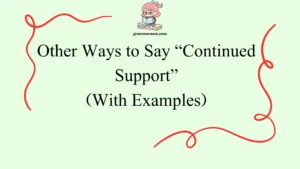 Other Ways to Say “Continued Support”