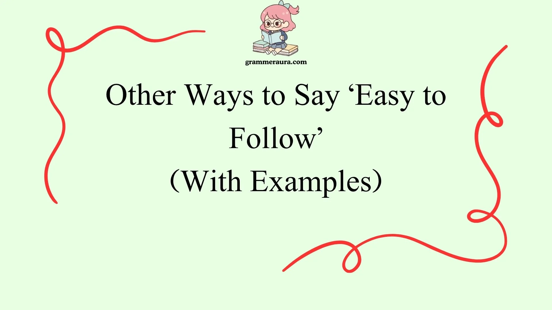 Other Ways to Say ‘Easy to Follow’ `