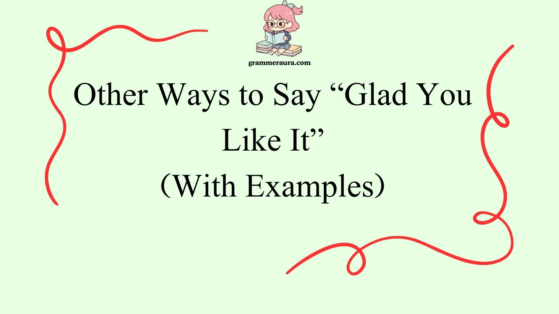 Other Ways to Say “Glad You Like It”