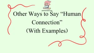 Other Ways to Say “Human Connection”