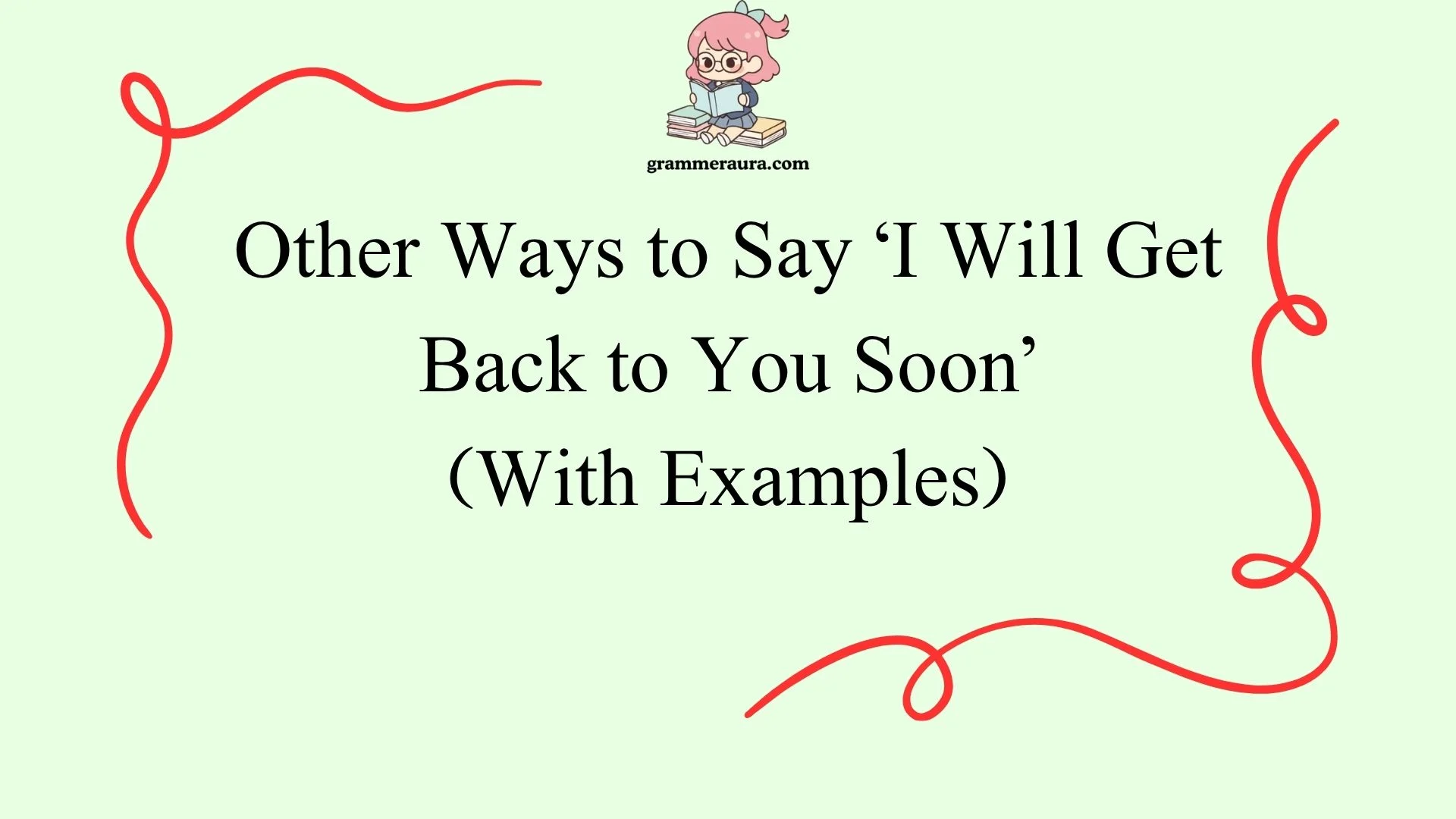 Other Ways to Say ‘I Will Get Back to You Soon’