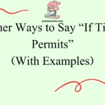 Other Ways to Say “If Time Permits”