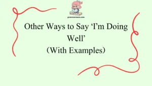 Other Ways to Say ‘I’m Doing Well’