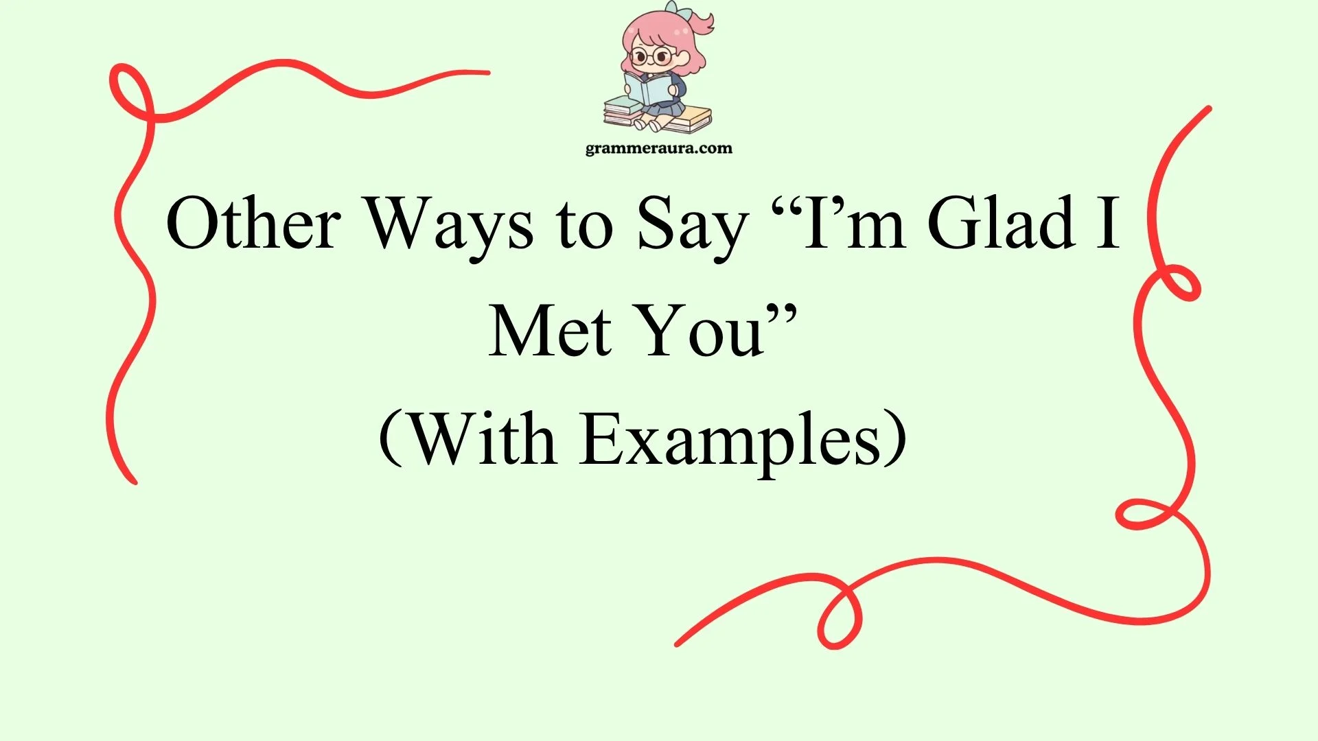 Other Ways to Say “I’m Glad I Met You”