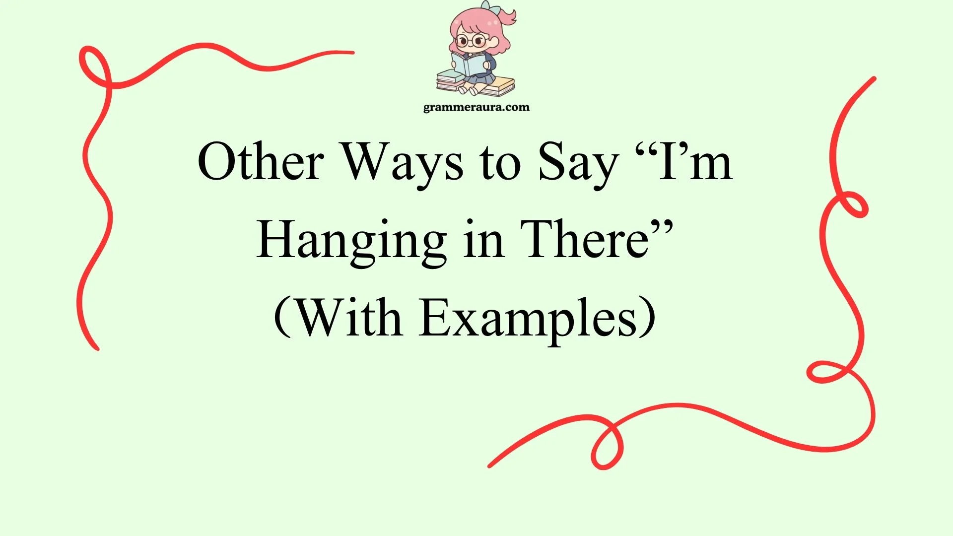 Other Ways to Say “I’m Hanging in There”