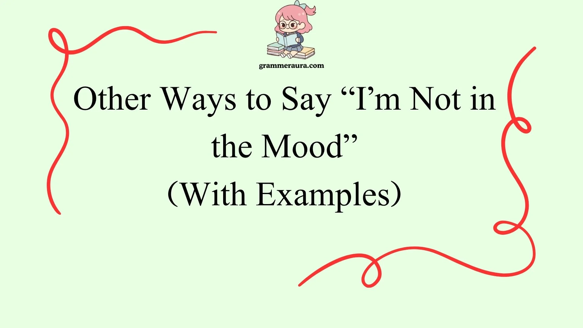 Other Ways to Say “I’m Not in the Mood”
