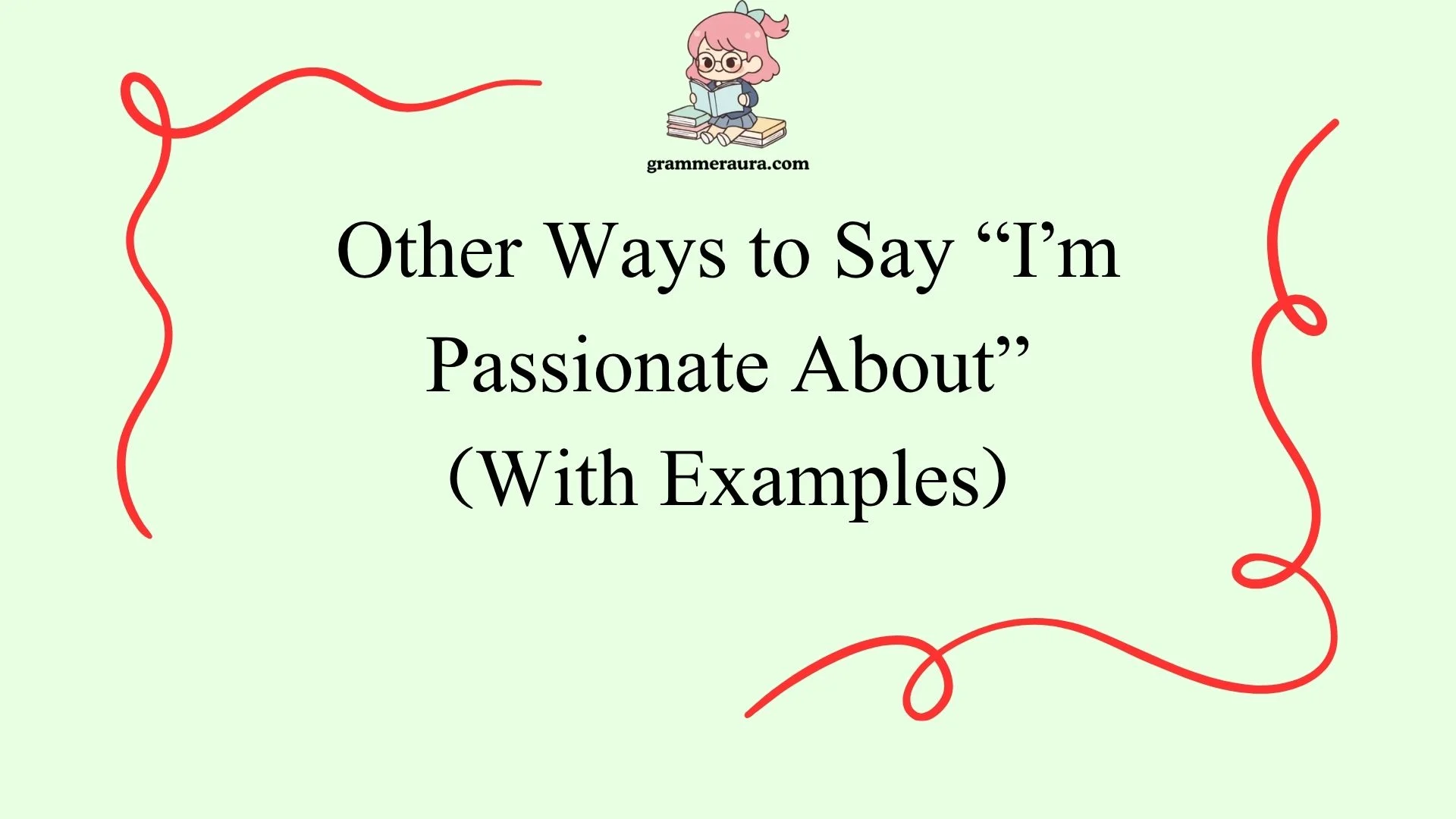 Other Ways to Say “I’m Passionate About”