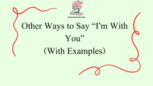 Other Ways to Say “I’m With You”
