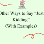 Other Ways to Say “Just Kidding”