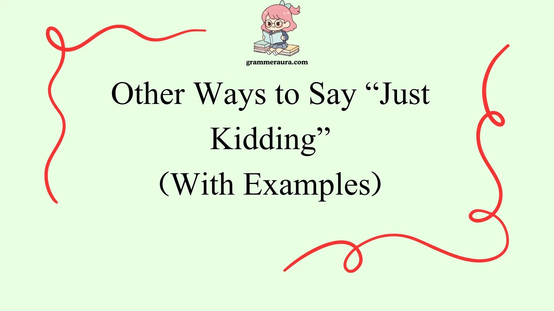 Other Ways to Say “Just Kidding”